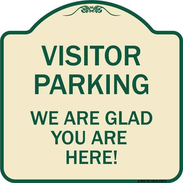 Parking Area Visitor Parking We Are Glad You Are Here! Heavy-Gauge Alum, 18" x 18", TG-1818-23471